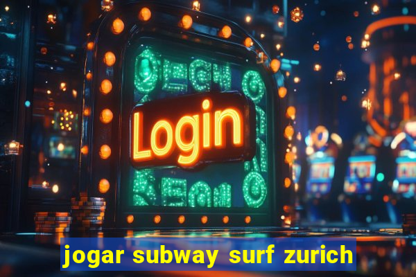 jogar subway surf zurich